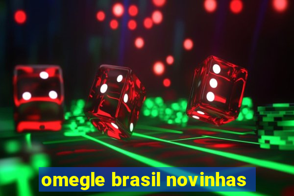 omegle brasil novinhas