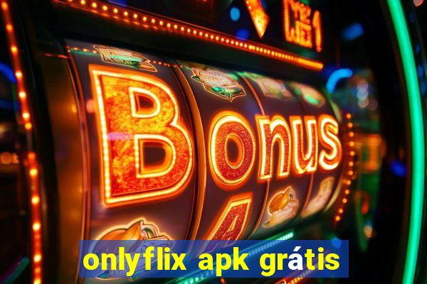 onlyflix apk grátis