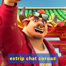 estrip chat coroas