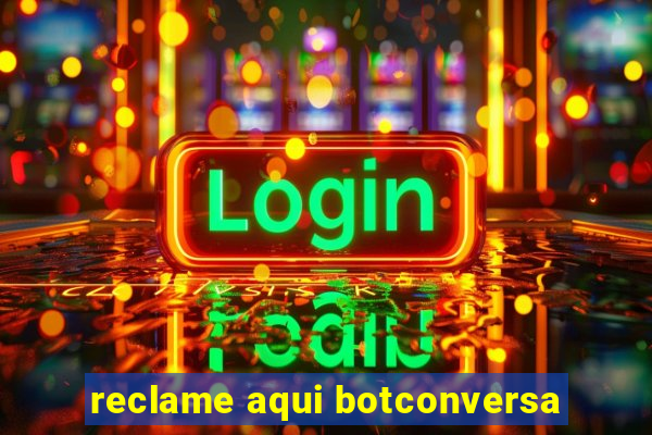 reclame aqui botconversa