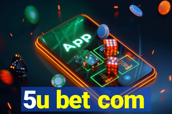 5u bet com