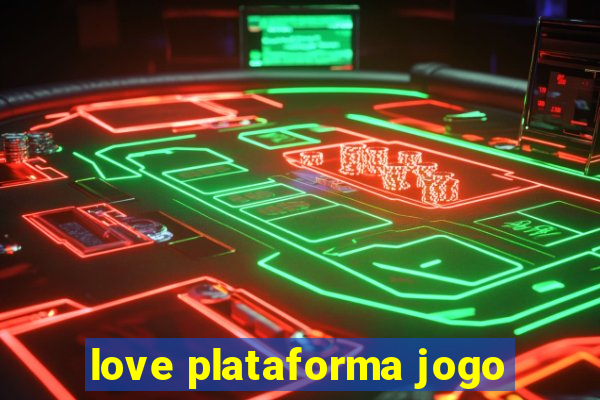 love plataforma jogo