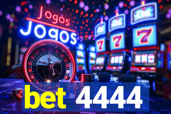 bet 4444