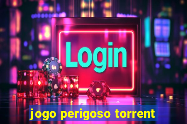 jogo perigoso torrent