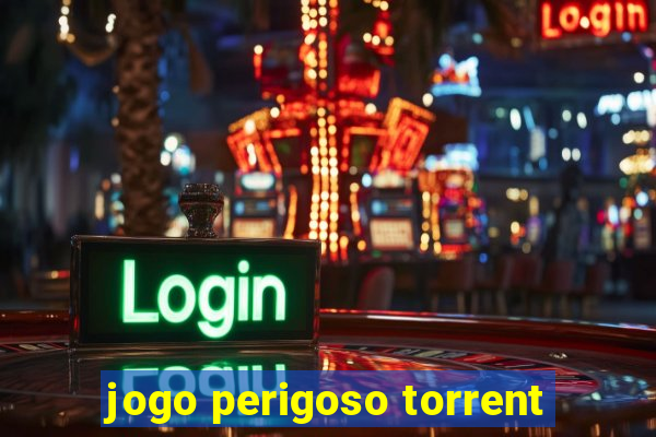 jogo perigoso torrent