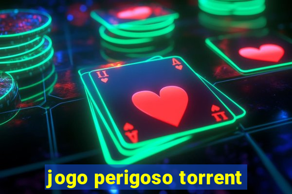 jogo perigoso torrent