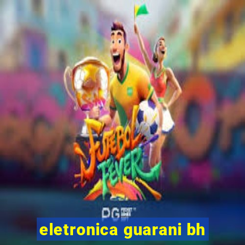 eletronica guarani bh