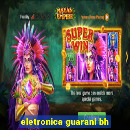 eletronica guarani bh