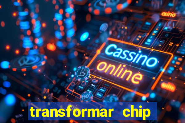 transformar chip tim em esim