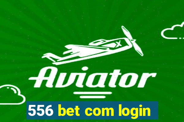 556 bet com login