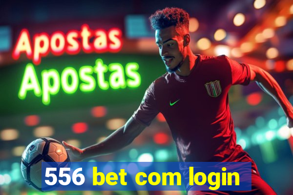 556 bet com login