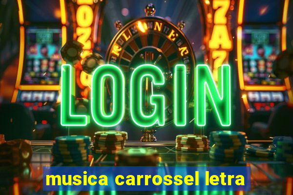 musica carrossel letra