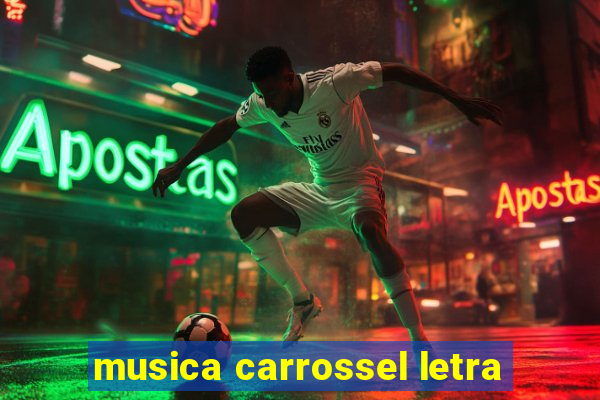 musica carrossel letra