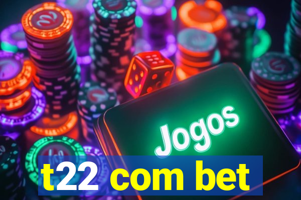 t22 com bet