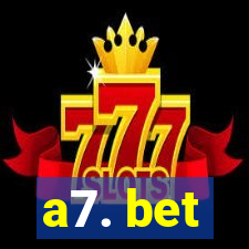 a7. bet