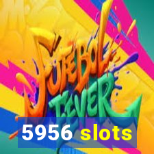 5956 slots