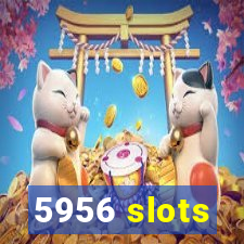 5956 slots