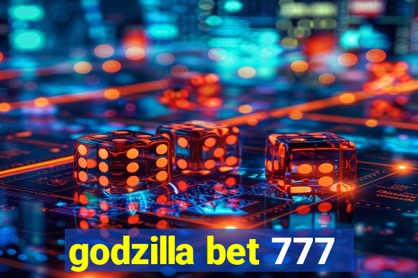 godzilla bet 777