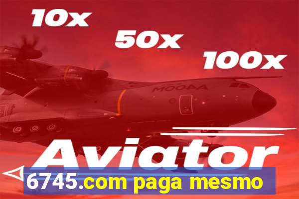 6745.com paga mesmo