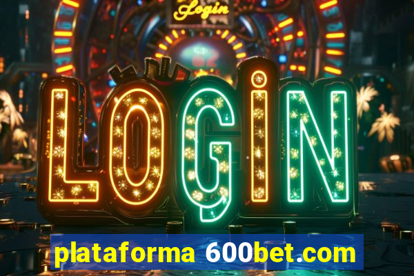 plataforma 600bet.com