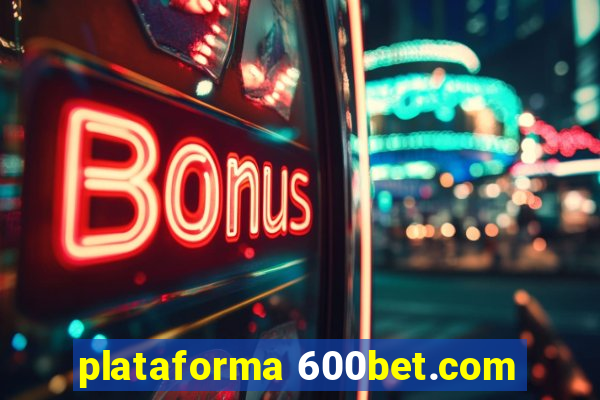 plataforma 600bet.com