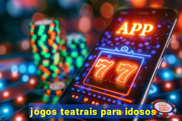 jogos teatrais para idosos