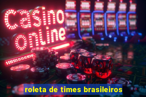 roleta de times brasileiros