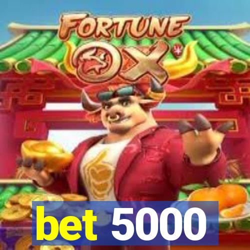 bet 5000