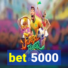 bet 5000