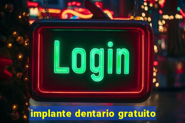 implante dentario gratuito