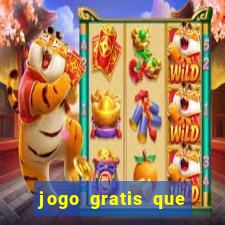 jogo gratis que ganha dinheiro