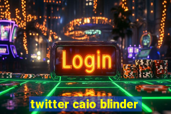 twitter caio blinder