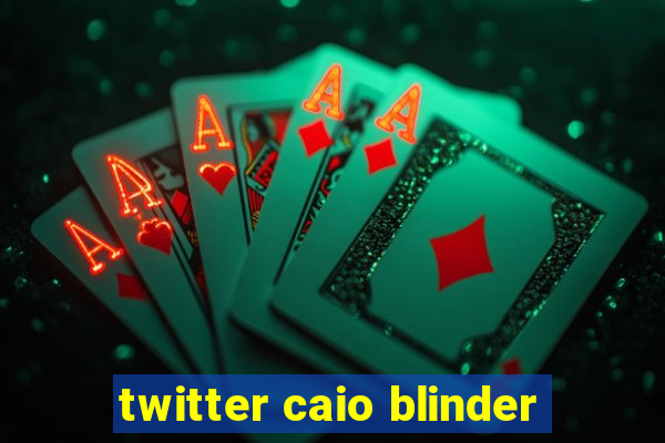 twitter caio blinder