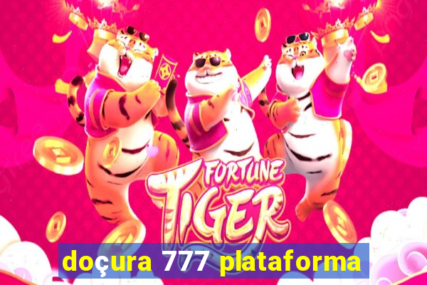 doçura 777 plataforma