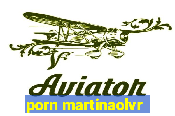 porn martinaolvr