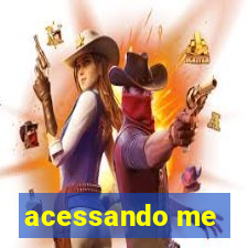 acessando me