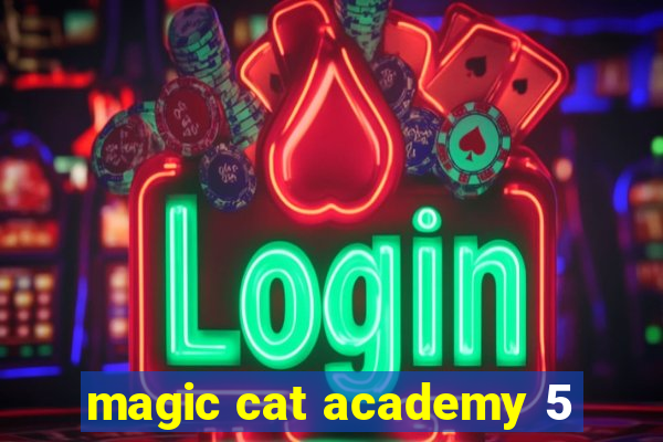 magic cat academy 5