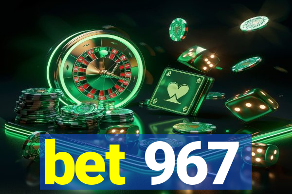 bet 967