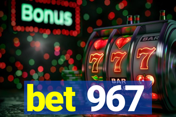 bet 967