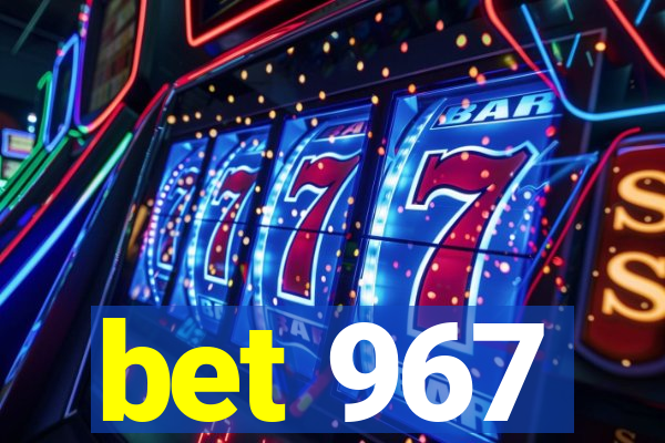 bet 967