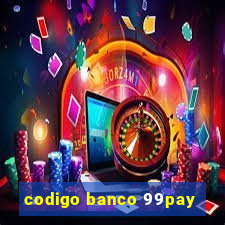 codigo banco 99pay