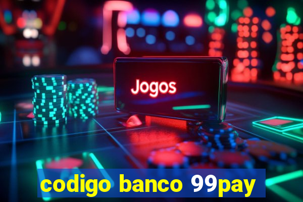 codigo banco 99pay