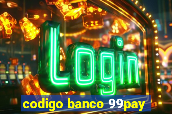 codigo banco 99pay