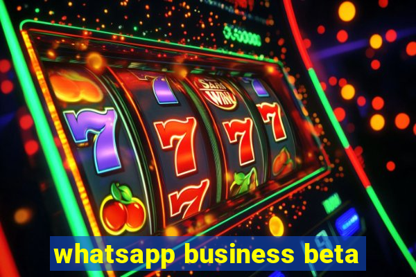 whatsapp business beta