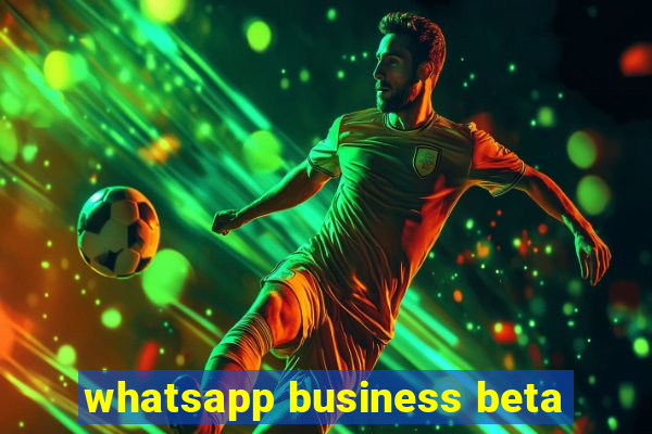 whatsapp business beta