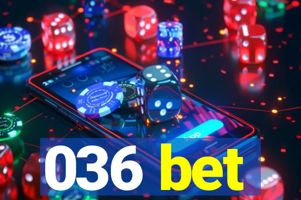 036 bet