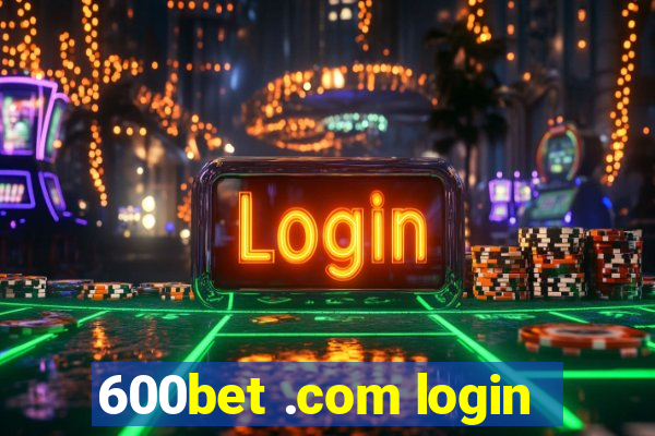 600bet .com login