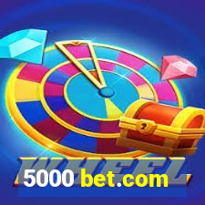 5000 bet.com