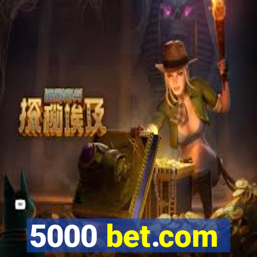 5000 bet.com