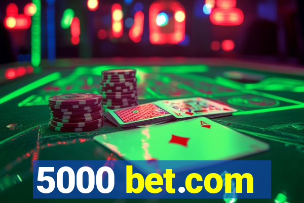 5000 bet.com